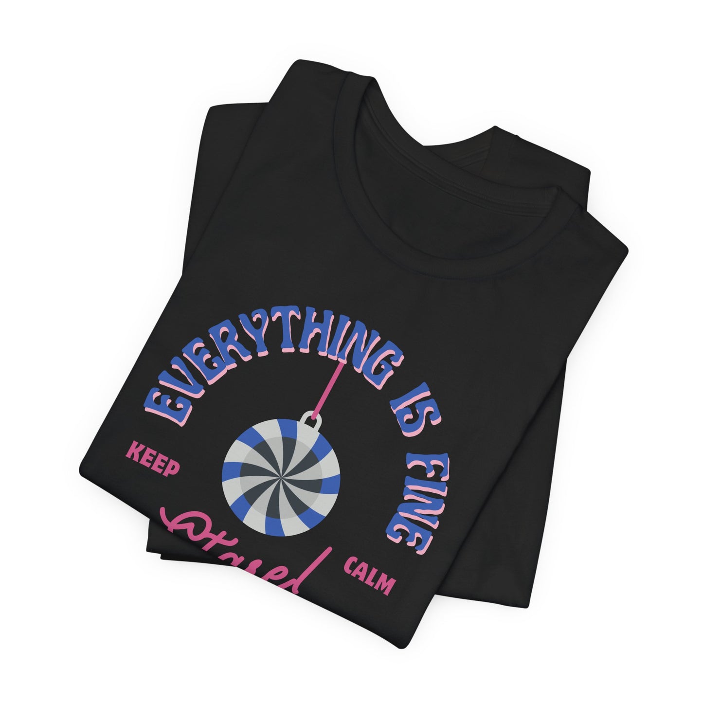 Everything is Fine Unisex Tee