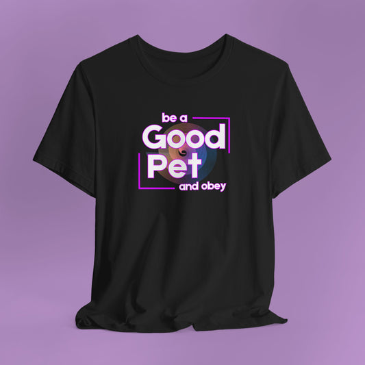 Obedient Good Pets Unisex Tee